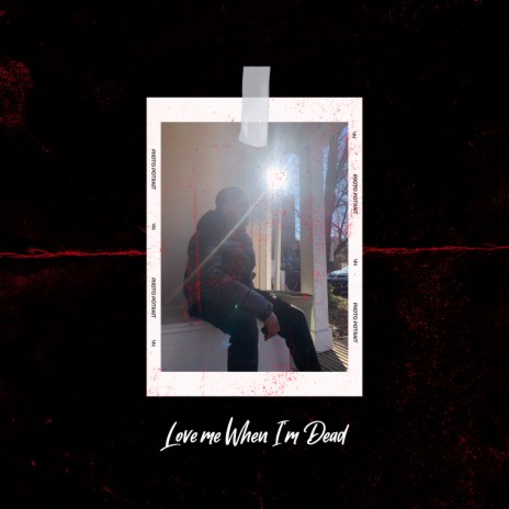 Love Me When Im Dead | Boomplay Music