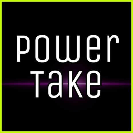 Power Take | Boomplay Music