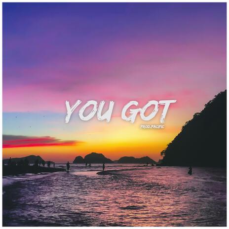 You Got | Boomplay Music