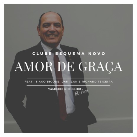 Amor de Graça (feat. Tiago Bigode, Dani Zan & Richard Teixeira) | Boomplay Music