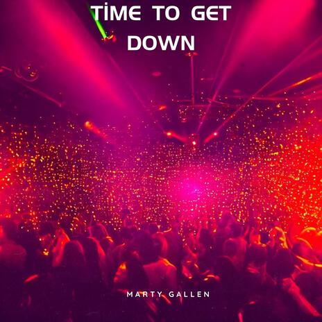 Time To Get Down | Boomplay Music