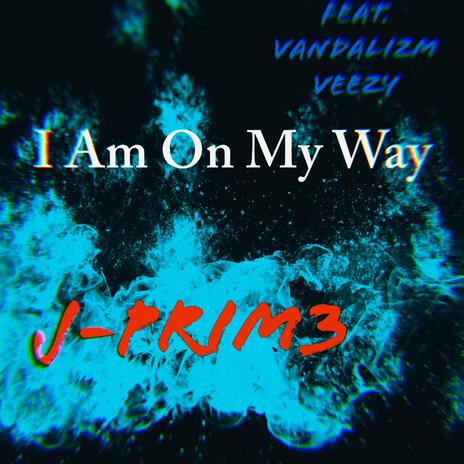 I Am On My Way ft. Vandalizm Veezy | Boomplay Music