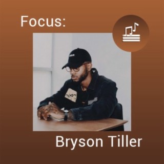 Focus: Bryson Tiller