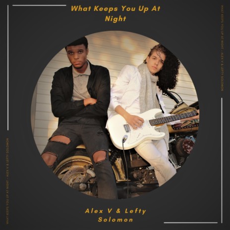 What Keeps You Up At Night ft. Lefty Solomon | Boomplay Music