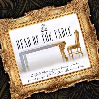 Head Of The Table ft. Eddie Scissor Handz, LO The Don & Hamilton Fish lyrics | Boomplay Music