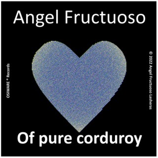 Of pure corduroy