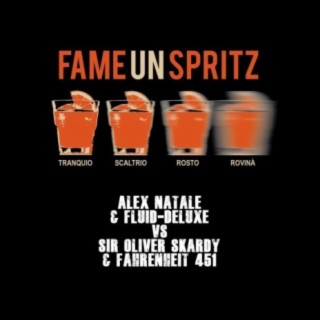 Fame un spritz - Remix (Alex Natale & Fluid-Deluxe vs. Sir Oliver Skardy & Fahrenheit 451)