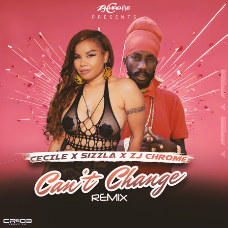 Can't Change Remix ft. Sizzla & ZJ Chrome | Boomplay Music