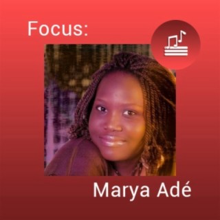 Focus: Marya Adé