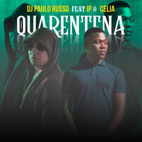 Quarentena ft. IP & Celia | Boomplay Music