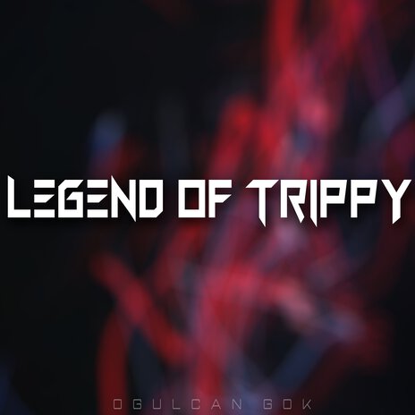 Legend of Trippy | Boomplay Music