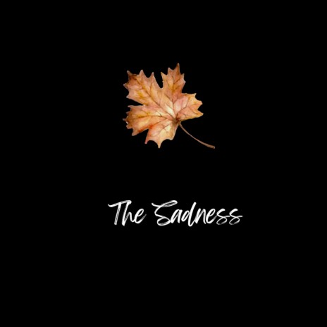 The Sadness | Boomplay Music