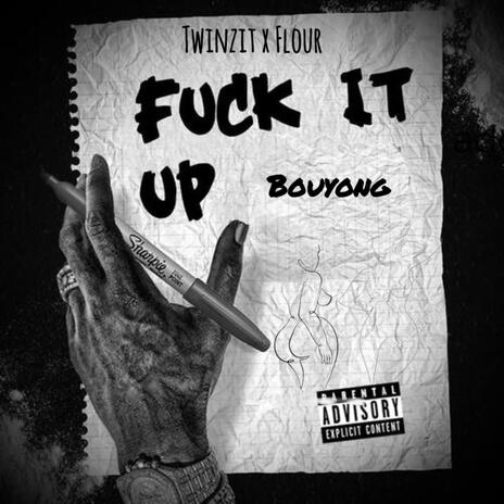 Fxck it up (2024 bouyon) ft. Flour | Boomplay Music