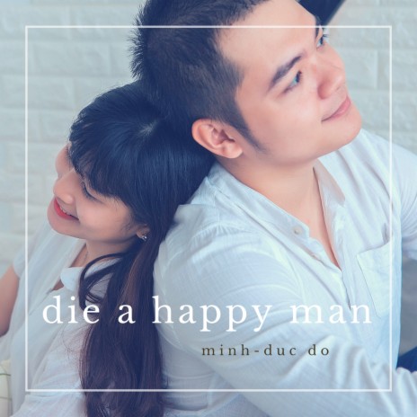 Die A Happy Man | Boomplay Music