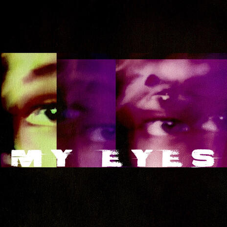 MY EYES | Boomplay Music