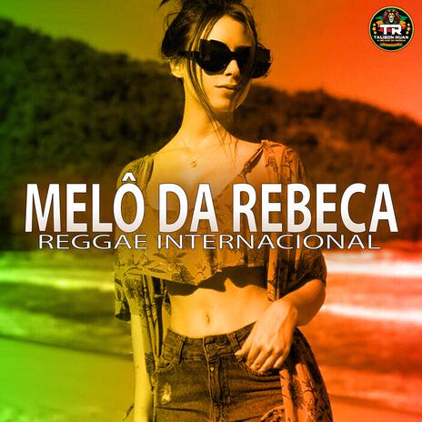 MELÔ DA REBECA (Reggae Internacional) | Boomplay Music