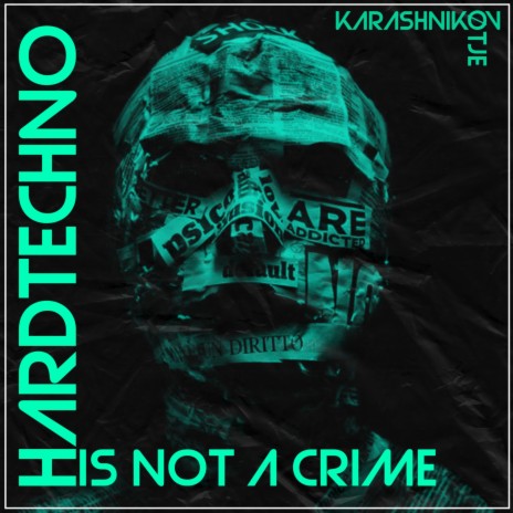 Hard Techno Is Not A Crime ft. ØTJE & GEWOONRAVES | Boomplay Music