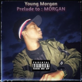 Young Morgan prelude to : MORGAN