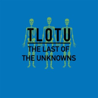 The Last of the Unknowns