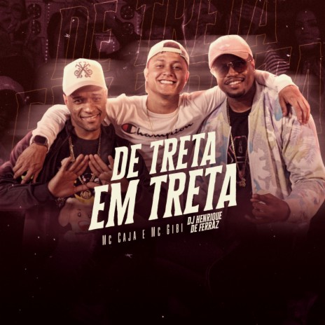 De Treta Em Treta ft. Mc Gibi | Boomplay Music