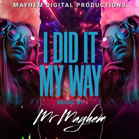 I Did It My Way ft. Mr Mayhem