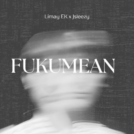 FUKUMEAN ft. Limay Ek