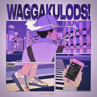 WAGGAKULODS!