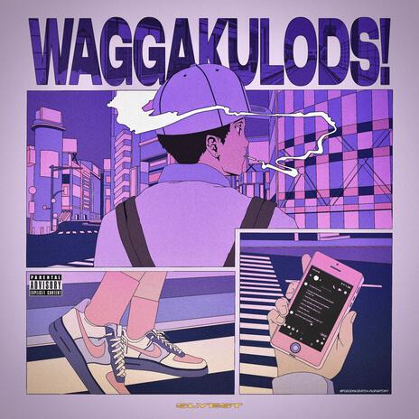 WAGGAKULODS! | Boomplay Music