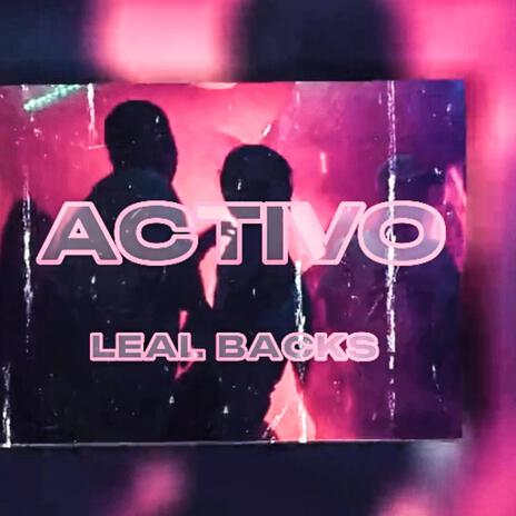 LEAL BACKS_ACTIVO | Boomplay Music