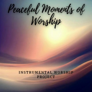 Peaceful Moments os Worship