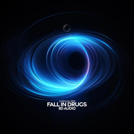 fall in drugs (8D Audio) ft. (((()))) | Boomplay Music