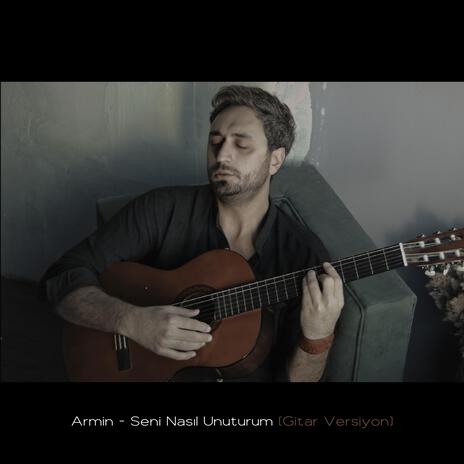 Seni Nasıl Unuturum (Gitar Versiyon)