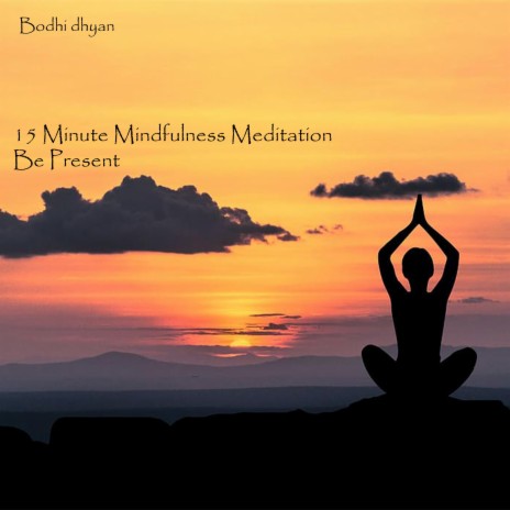 15 Minute Mindfulness Meditation | Be Present