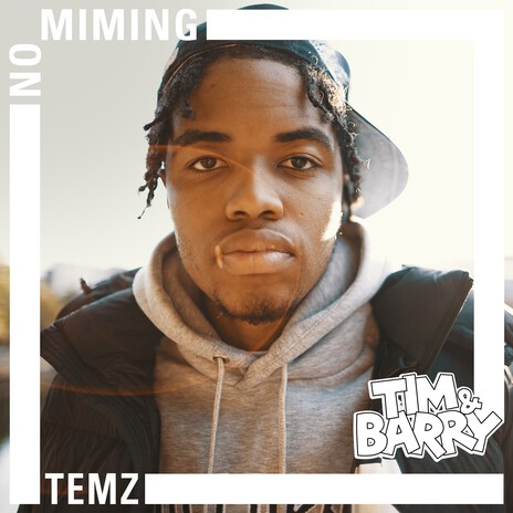 Temz - No Miming ft. Tim & Barry | Boomplay Music