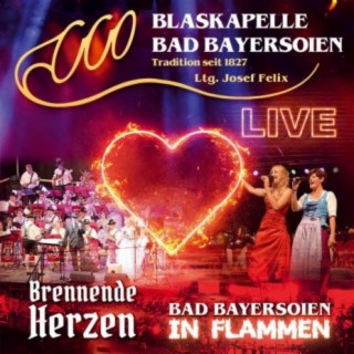 Bad Bayersoien in Flammen - Brennende Herzen - Live - LTG. Josef Felix (Live)