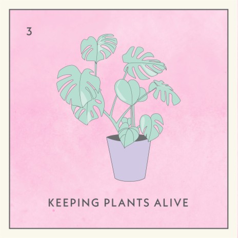 Keeping Plants Alive | Boomplay Music