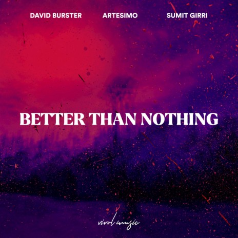 Better Than Nothing ft. Sumit Girri & Artesimo | Boomplay Music