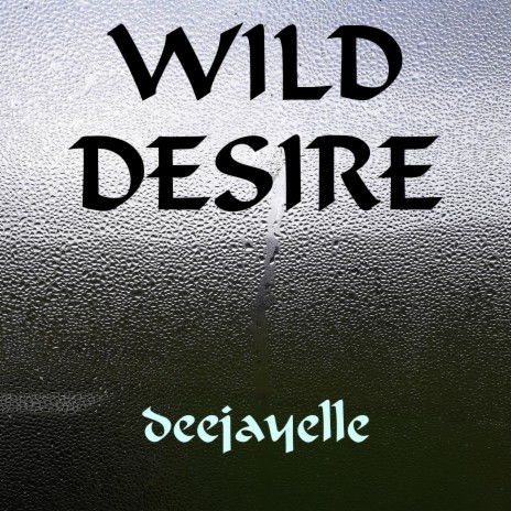 Wild Desire | Boomplay Music