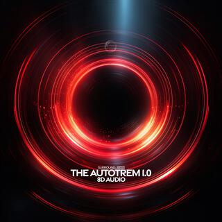 The Autotrem 1.0 (8D Audio)