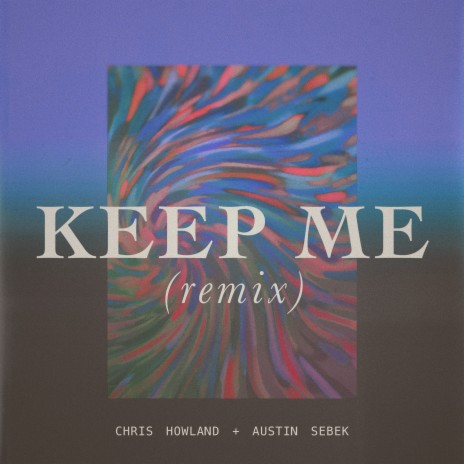 Keep Me (Remix) ft. Austin Sebek | Boomplay Music