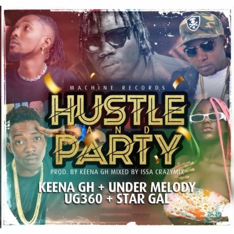 Hustle And Party ft. Under Melody, UG360 & Star Gal | Boomplay Music