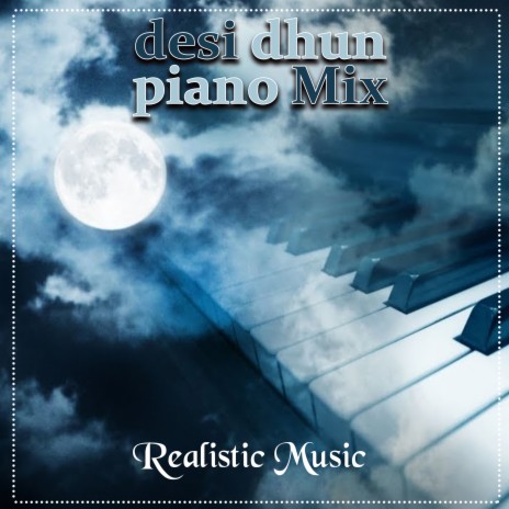 Desi Dhun Piano Mix