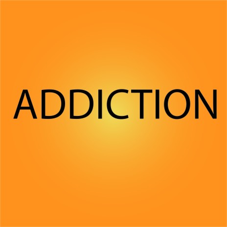 Addiction | Boomplay Music