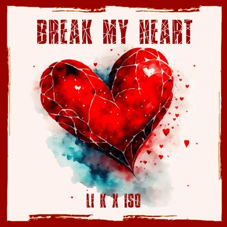 Break My Heart ft. Iso | Boomplay Music
