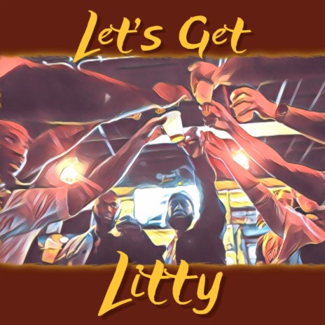 Lets Get Litty ft. B.Wynn | Boomplay Music