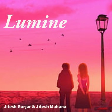 Lumine ft. Jitesh Mahana | Boomplay Music