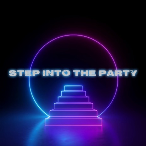 Step Into The party | Boomplay Music