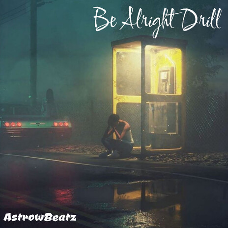 Be Alright Drill | Boomplay Music