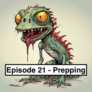 Ep. 21 - Prepping