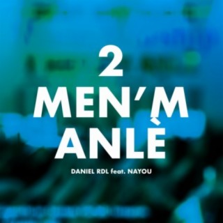 2 Men'M Anlè (feat. Dani RDL & Nayou)
